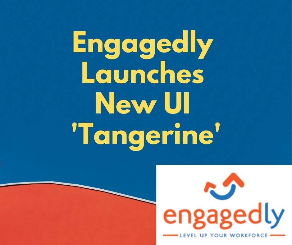Engagedly Launches Their New User Interface ‘Tangerine’
